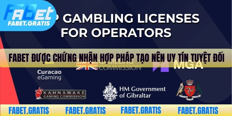 Fabet được chứng nhận hợp pháp tạo nên uy tín tuyệt đối
